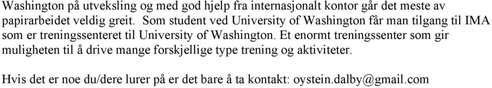 Som student ved University of Washington får man tilgang til IMA som er treningssenteret til University