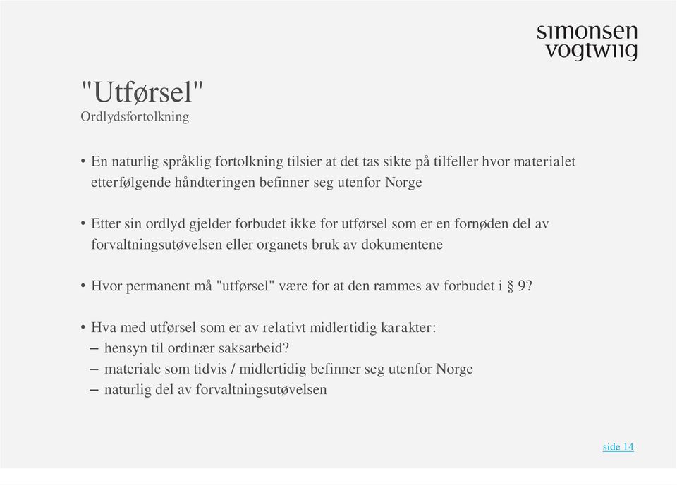 eller organets bruk av dokumentene Hvor permanent må "utførsel" være for at den rammes av forbudet i 9?