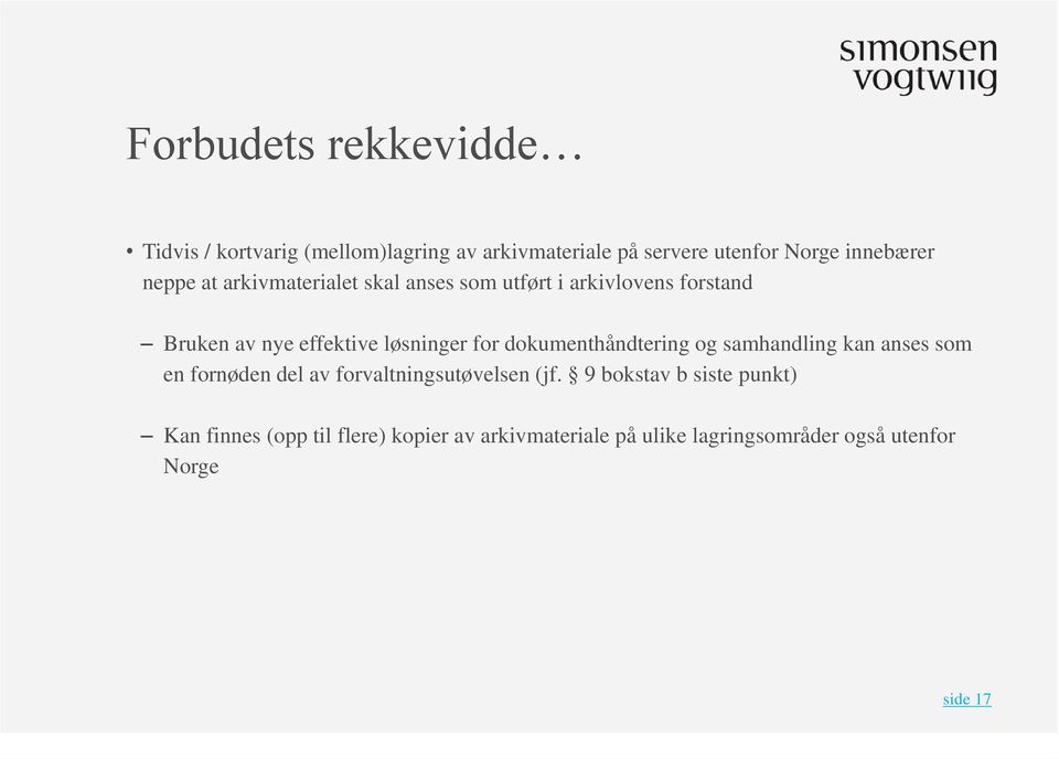 dokumenthåndtering og samhandling kan anses som en fornøden del av forvaltningsutøvelsen (jf.