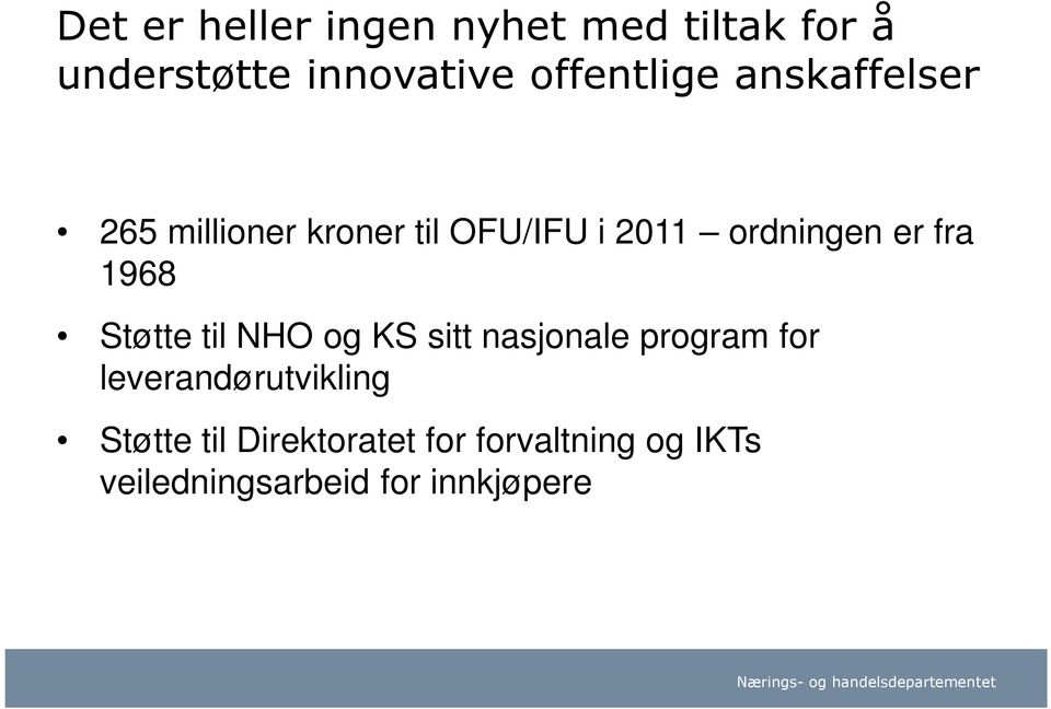 er fra 1968 Støtte til NHO og KS sitt nasjonale program for