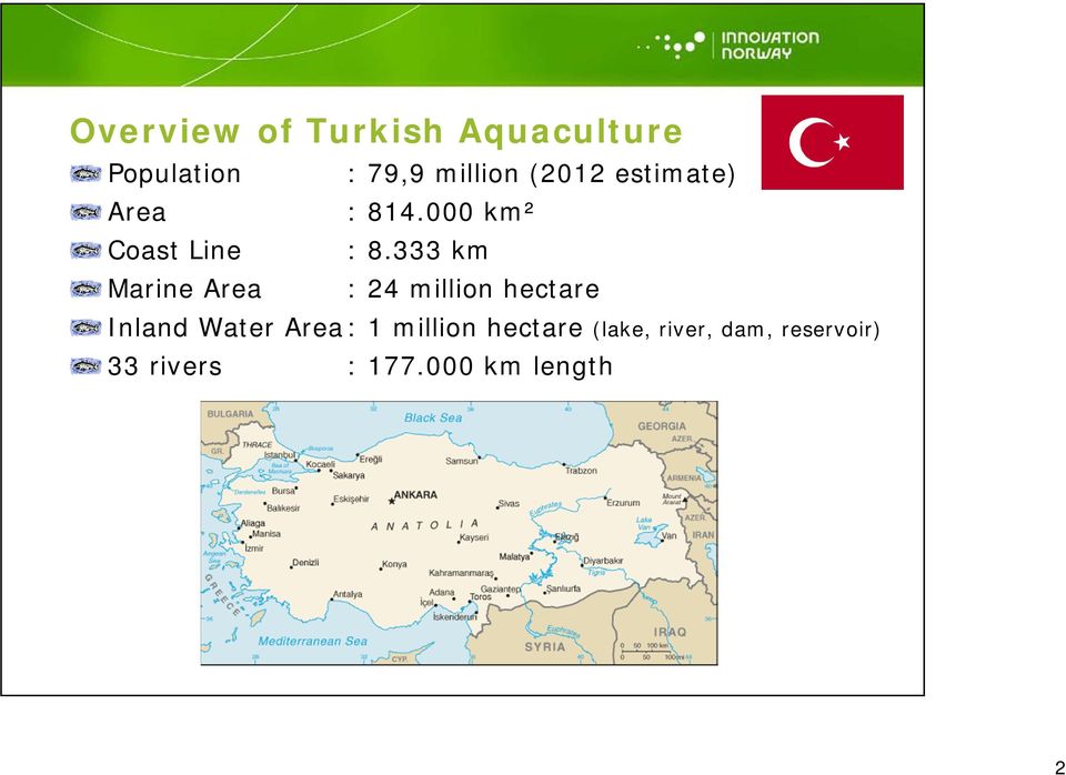 333 km Marine Area : 24 million hectare Inland Water Area : 1