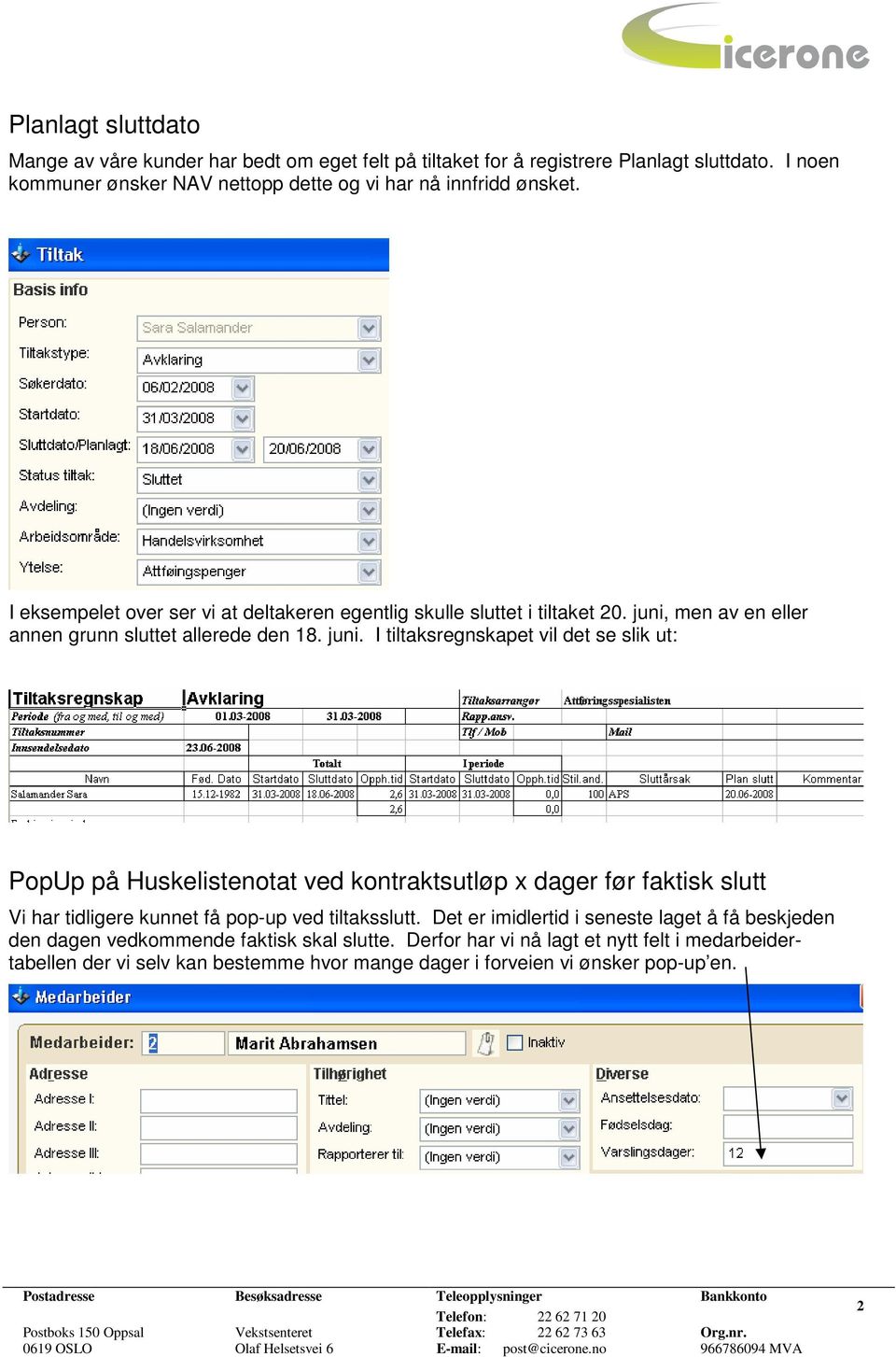 juni, men av en eller annen grunn sluttet allerede den 18. juni.