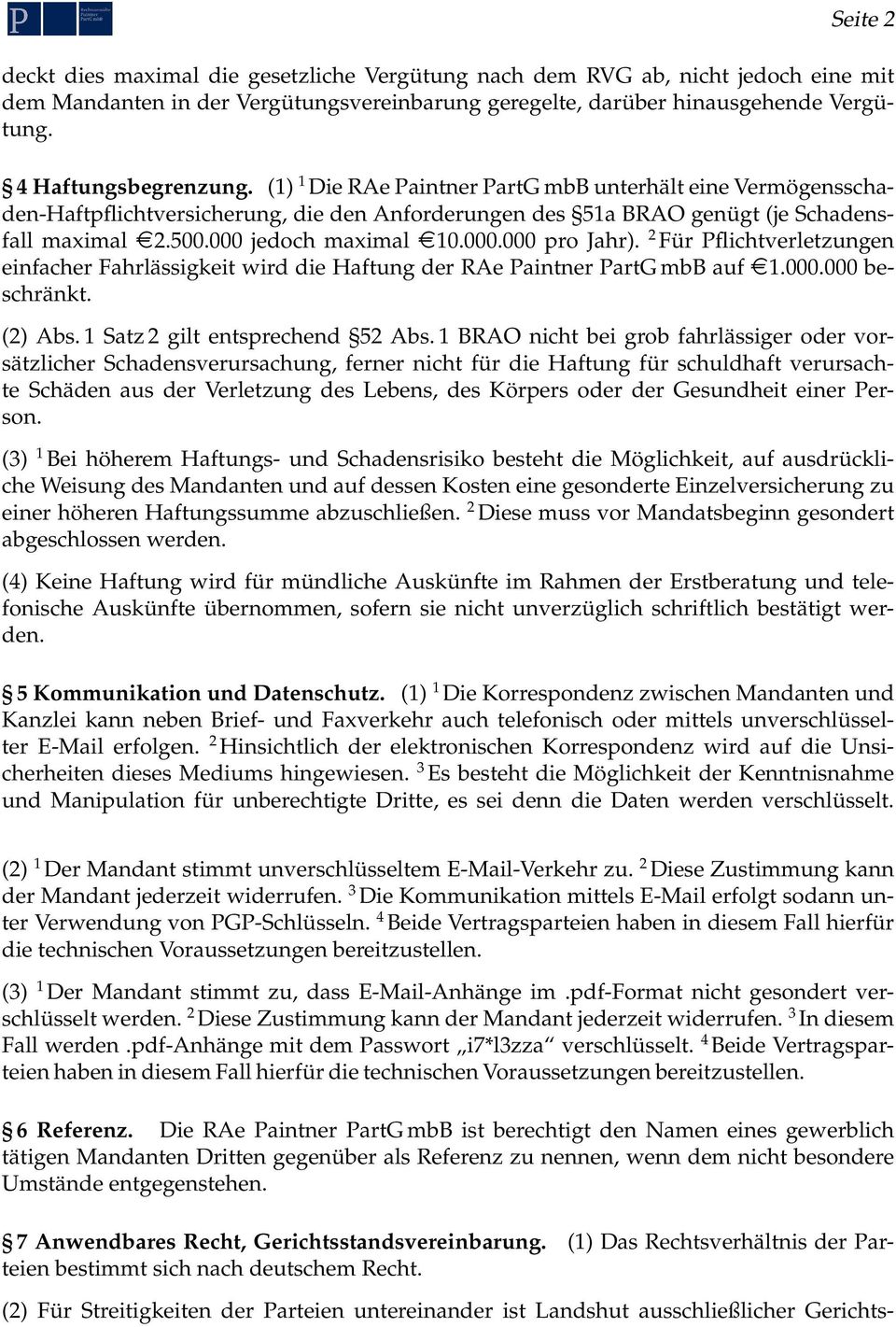 000 jedoch maximal 10.000.000 pro Jahr). 2 Für Pflichtverletzungen einfacher Fahrlässigkeit wird die Haftung der RAe Paintner PartG mbb auf 1.000.000 beschränkt. (2) Abs.