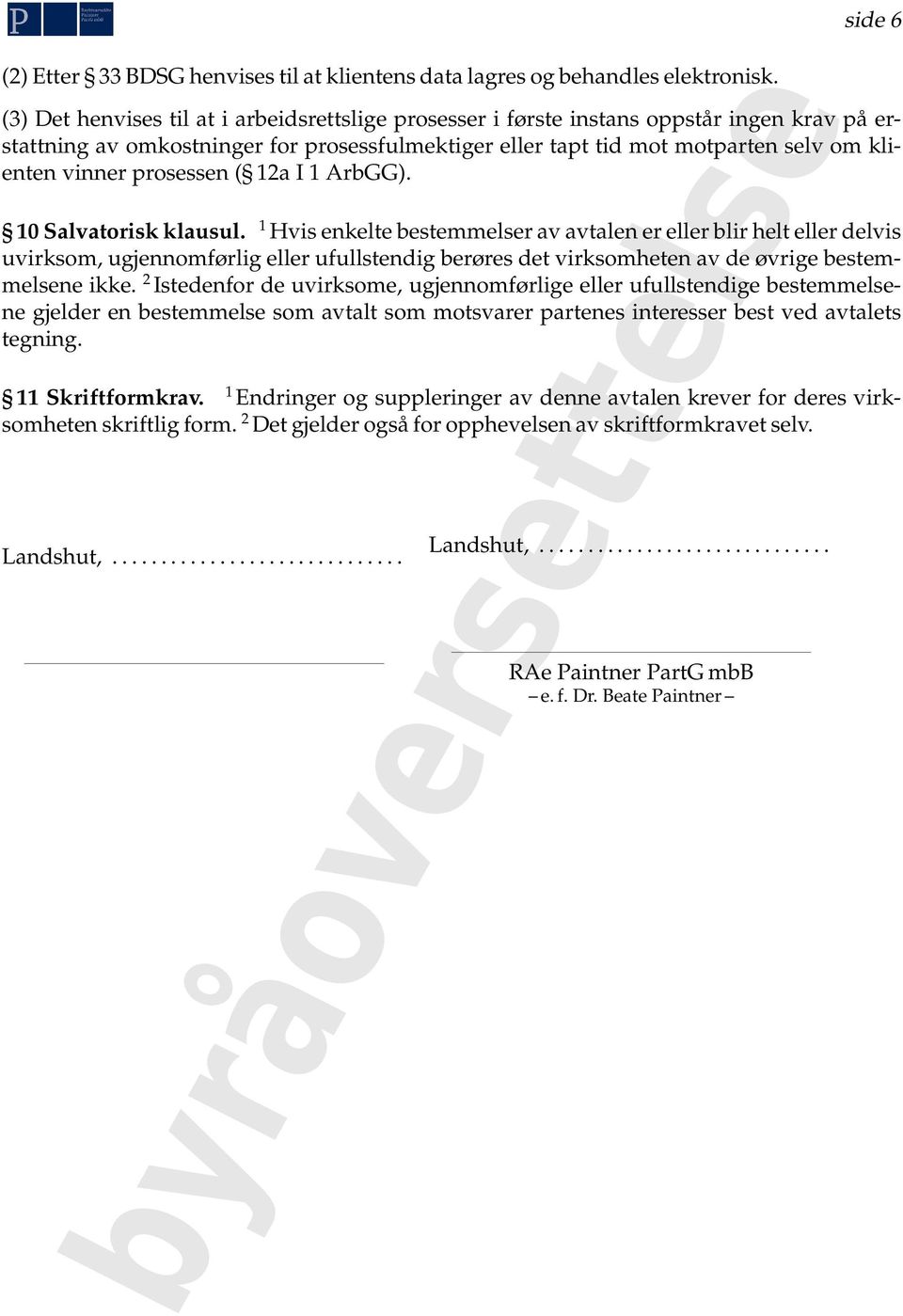 selv om klienten vinner prosessen ( 12a I 1 ArbGG). 10 Salvatorisk klausul.