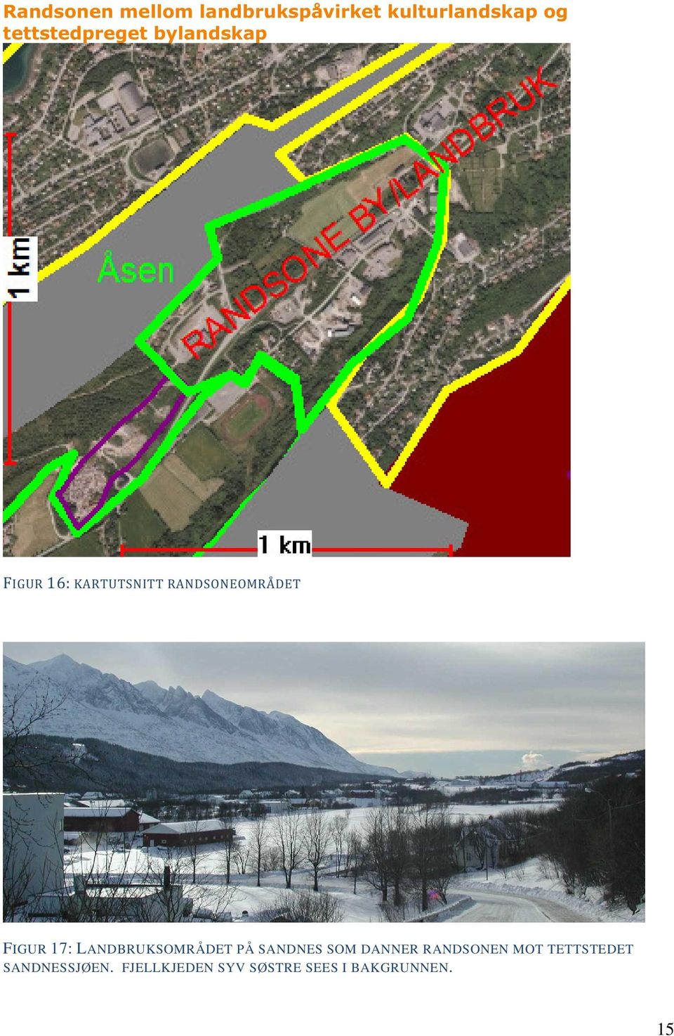 17: L ANDBRUKSOMRÅDET PÅ SANDNES SOM DANNER RANDSONEN MOT