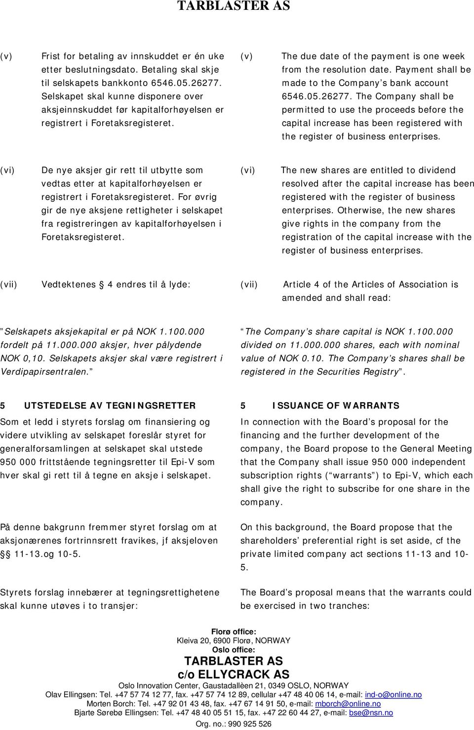 permitted to use the proceeds before the capital increase has been registered with the register of business enterprises.