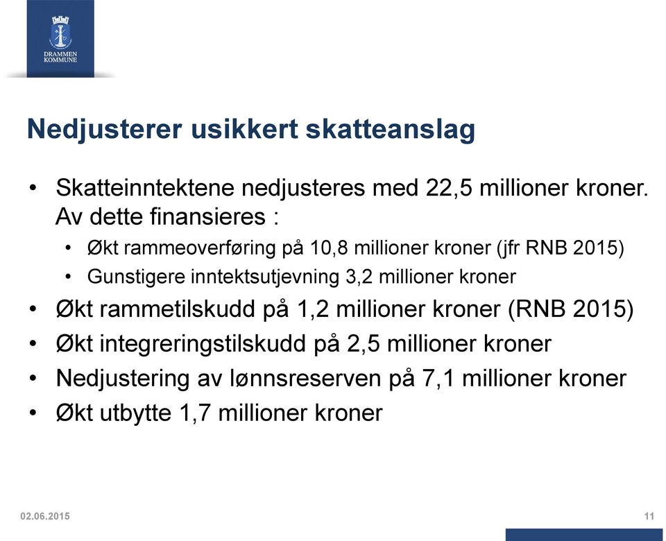 inntektsutjevning 3,2 millioner kroner Økt rammetilskudd på 1,2 millioner kroner (RNB 2015) Økt