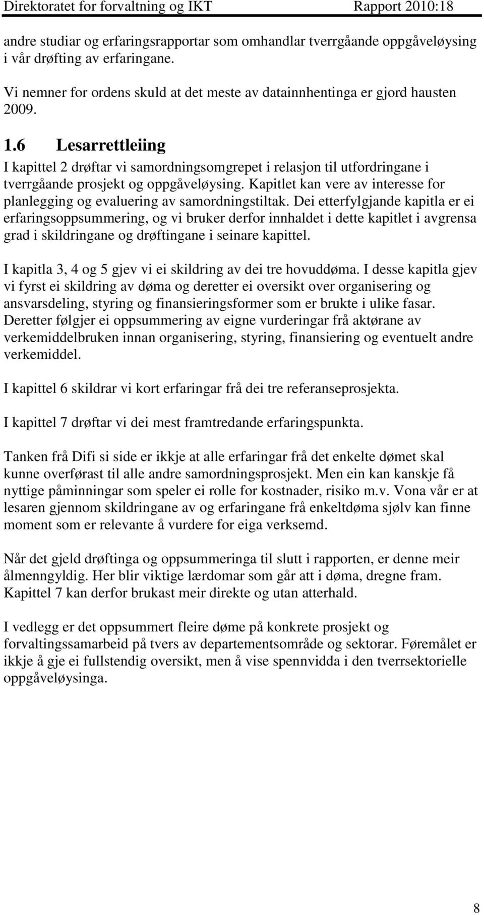 Kapitlet kan vere av interesse for planlegging og evaluering av samordningstiltak.