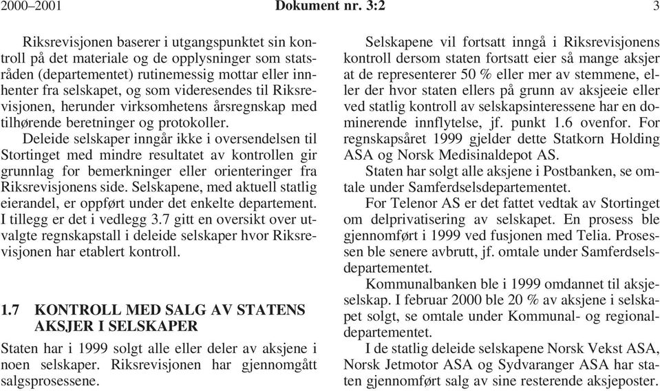 til Riksrevisjonen, herunder virksomhetens årsregnskap med tilhørende beretninger og protokoller.