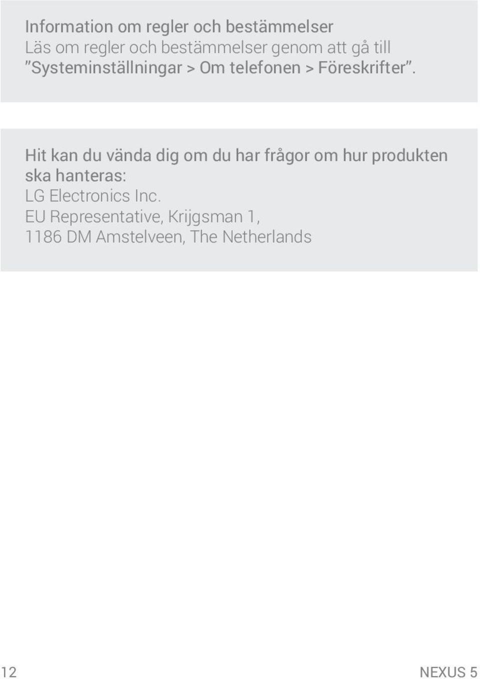 Hit kan du vända dig om du har frågor om hur produkten ska hanteras: LG