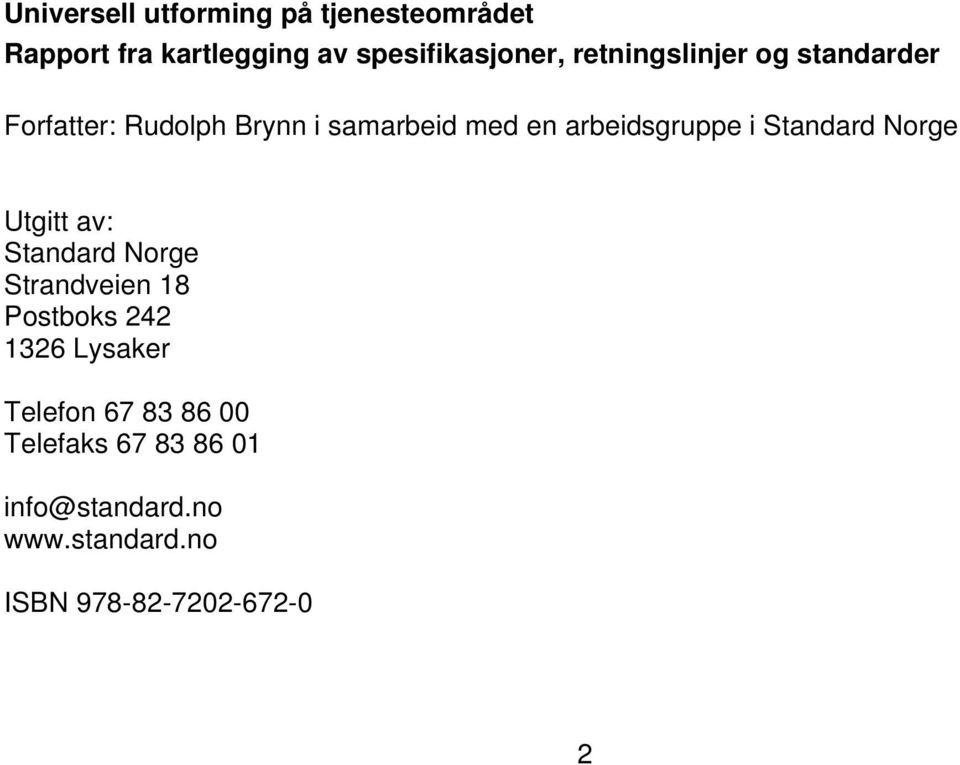 Standard Norge Utgitt av: Standard Norge Strandveien 18 Postboks 242 1326 Lysaker