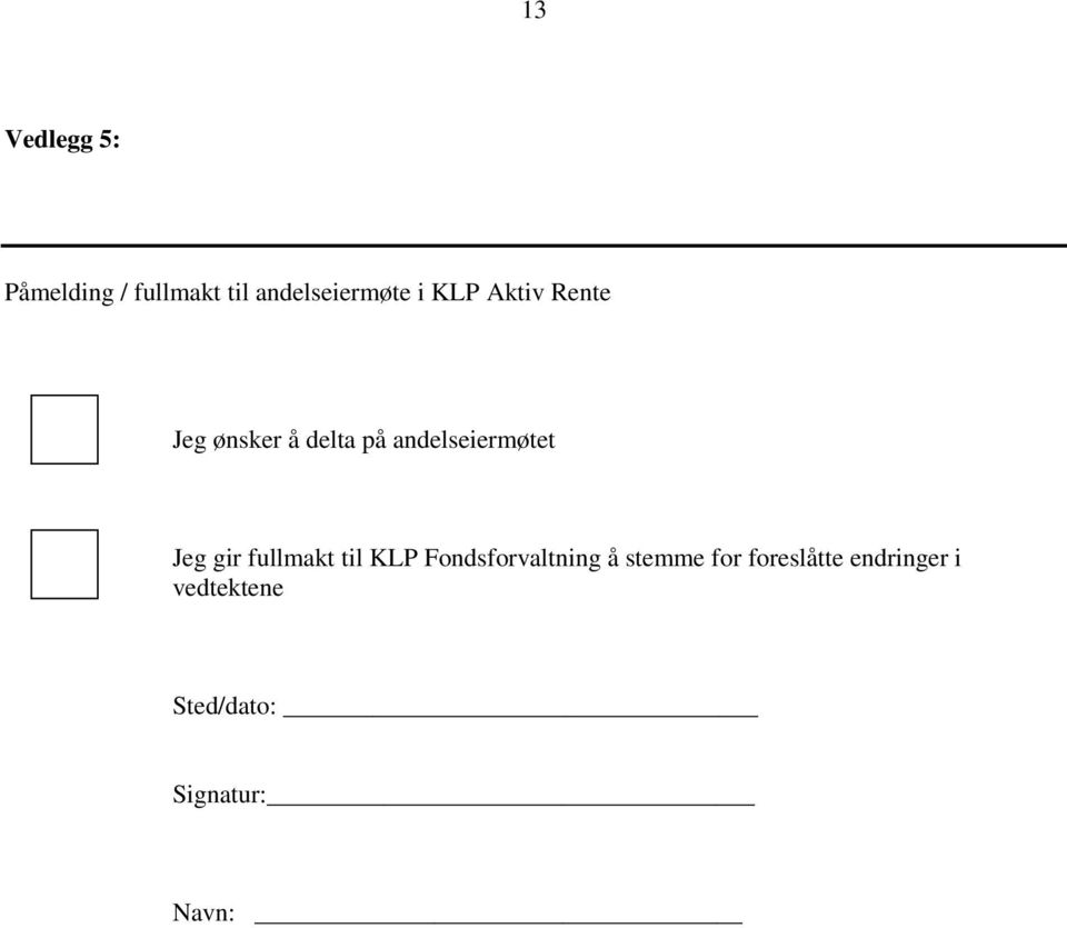 Jeg gir fullmakt til KLP Fondsforvaltning å stemme for