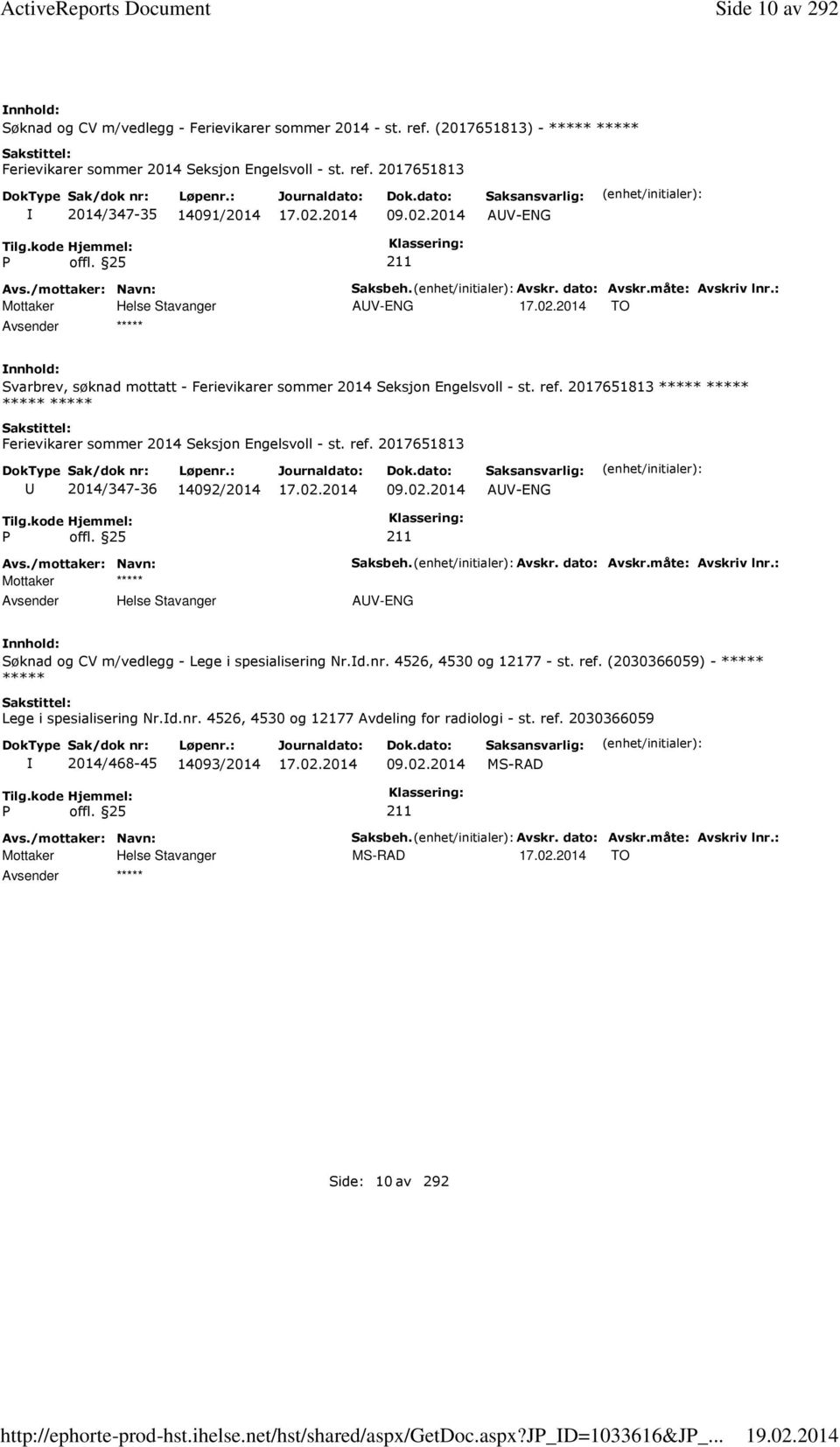 : AV-ENG TO Svarbrev, søknad mottatt - Ferievikarer sommer 2014 Seksjon Engelsvoll - st. ref. 2017651813 Ferievikarer sommer 2014 Seksjon Engelsvoll - st. ref. 2017651813 2014/347-36 14092/2014 09.02.