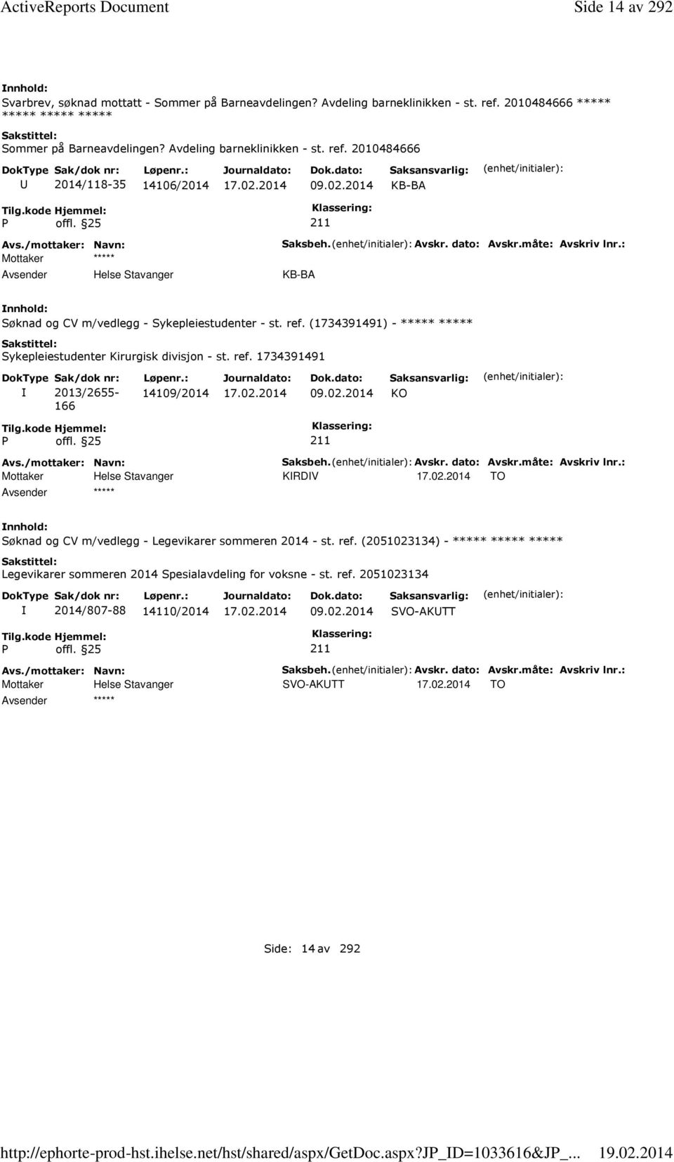 : KB-BA Søknad og CV m/vedlegg - Sykepleiestudenter - st. ref. (1734391491) - Sykepleiestudenter Kirurgisk divisjon - st. ref. 1734391491 Sak/dok nr: 2013/2655-166 Løpenr.: 14109/2014 09.02.