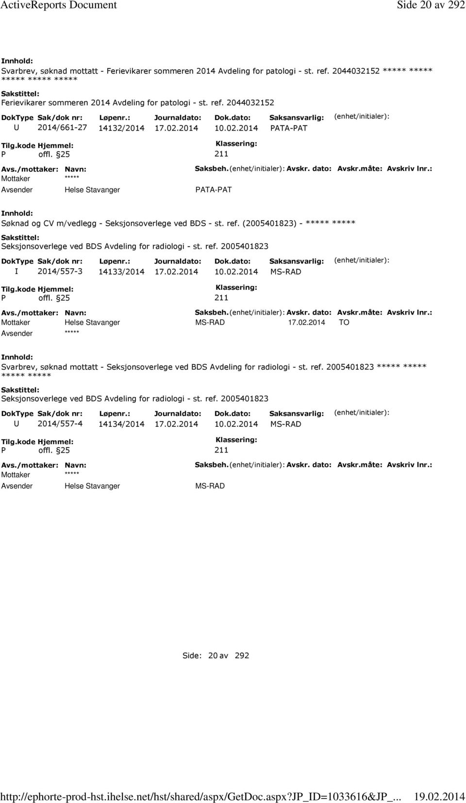 : PATA-PAT Søknad og CV m/vedlegg - Seksjonsoverlege ved BDS - st. ref. (2005401823) - Seksjonsoverlege ved BDS Avdeling for radiologi - st. ref. 2005401823 2014/557-3 14133/2014 10.02.