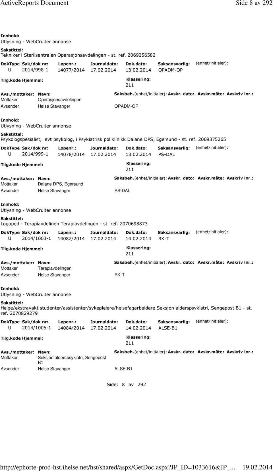 : OPADM-OP tlysning - WebCruiter annonse Psykologspesialist, evt psykolog, i Psykiatrisk poliklinikk Dalane DPS, Egersund - st. ref. 2069375265 2014/999-1 14078/2014 PS-DAL Tilg.