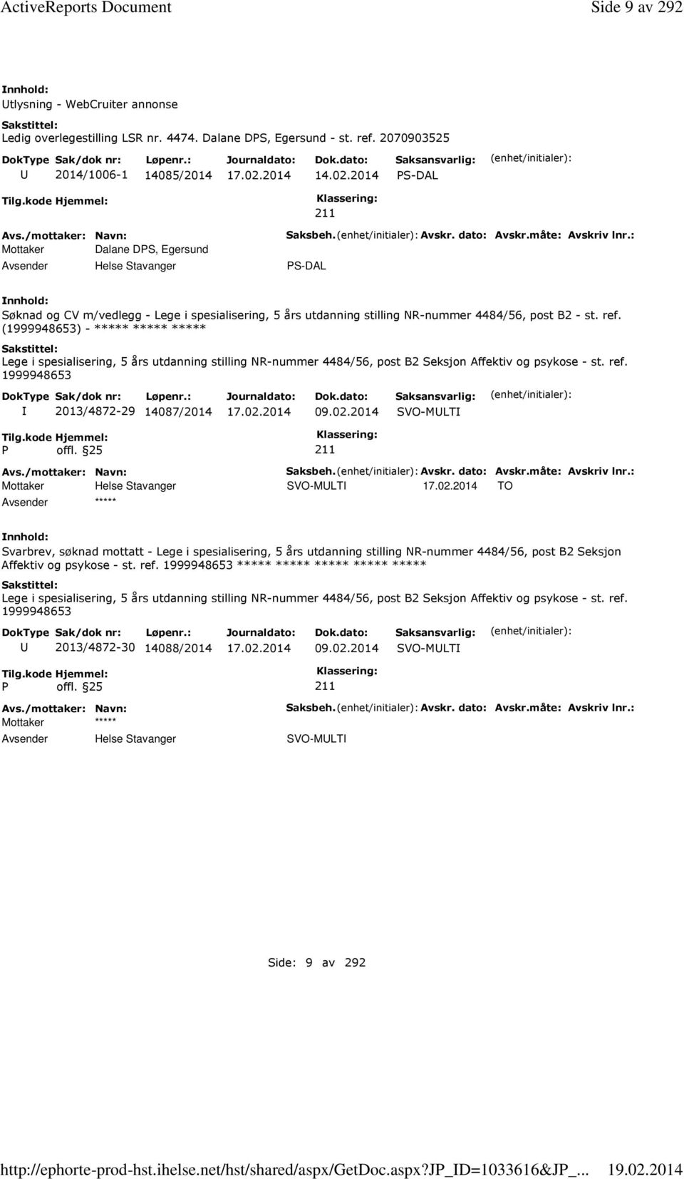 : PS-DAL Søknad og CV m/vedlegg - Lege i spesialisering, 5 års utdanning stilling NR-nummer 4484/56, post B2 - st. ref.