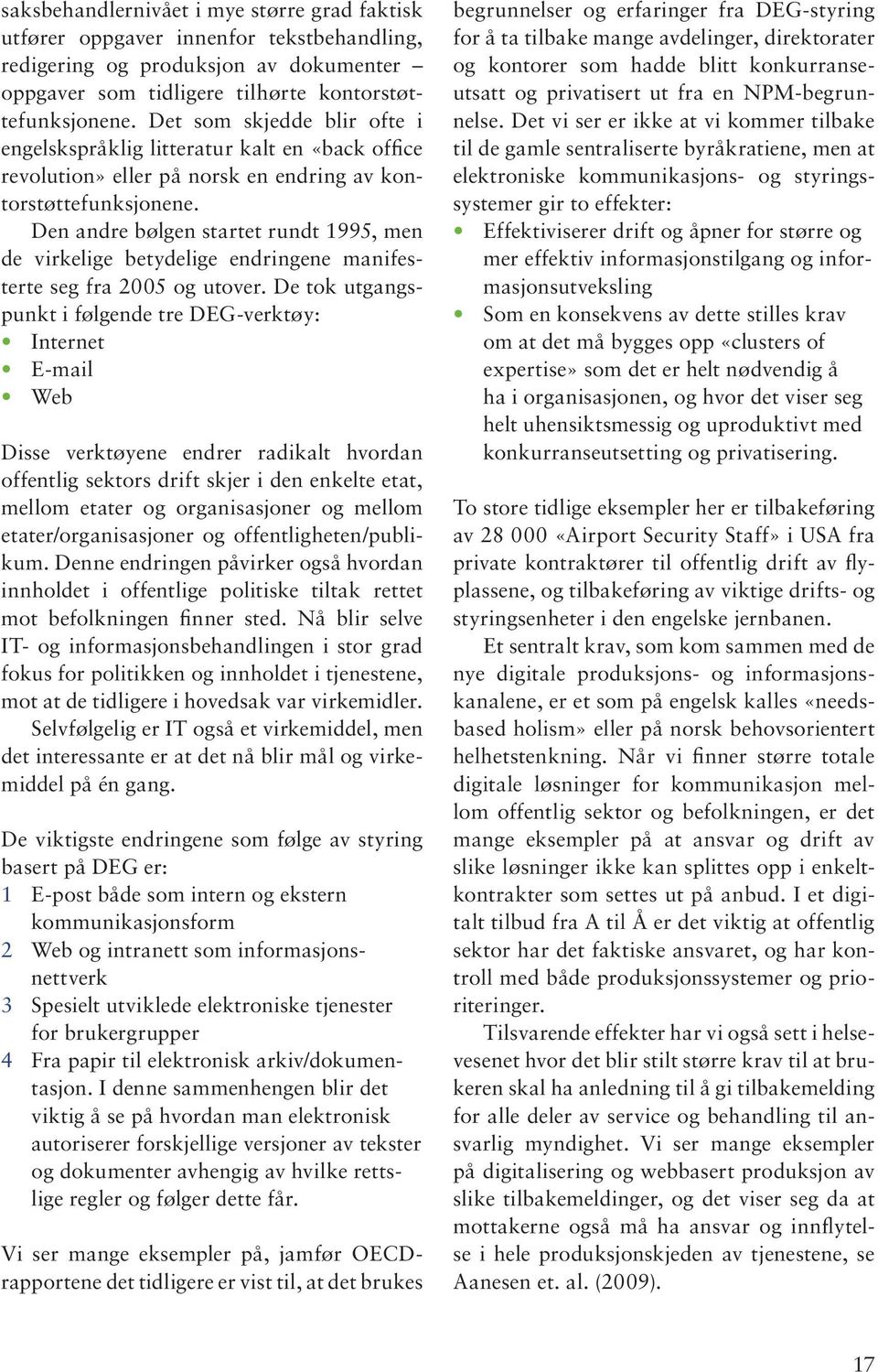 Den andre bølgen startet rundt 1995, men de virkelige betydelige endringene manifesterte seg fra 2005 og utover.