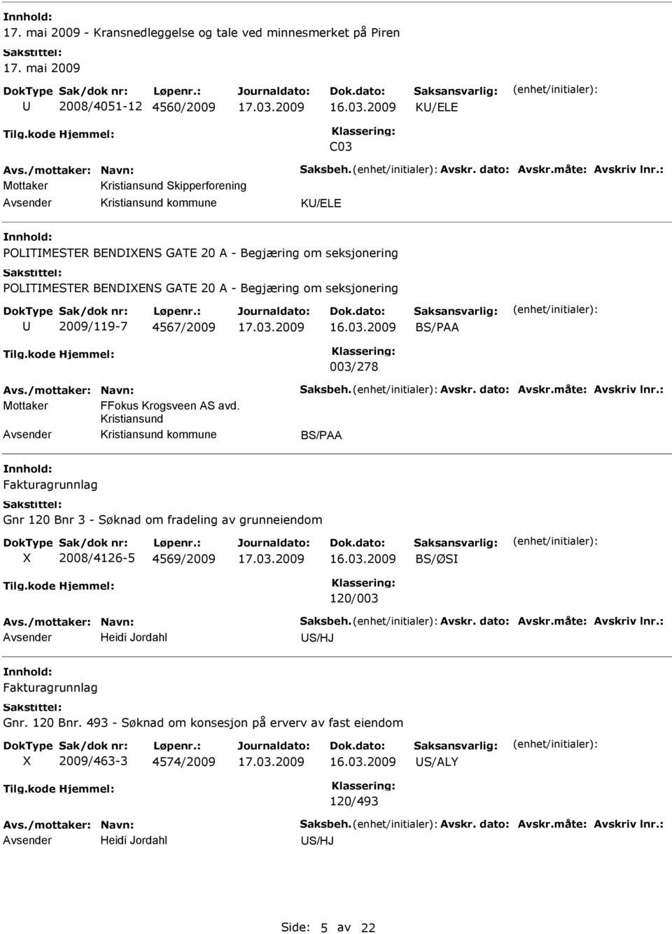 Avs./mottaker: Navn: Saksbeh. Avskr. dato: Avskr.måte: Avskriv lnr.: Mottaker FFokus Krogsveen AS avd.