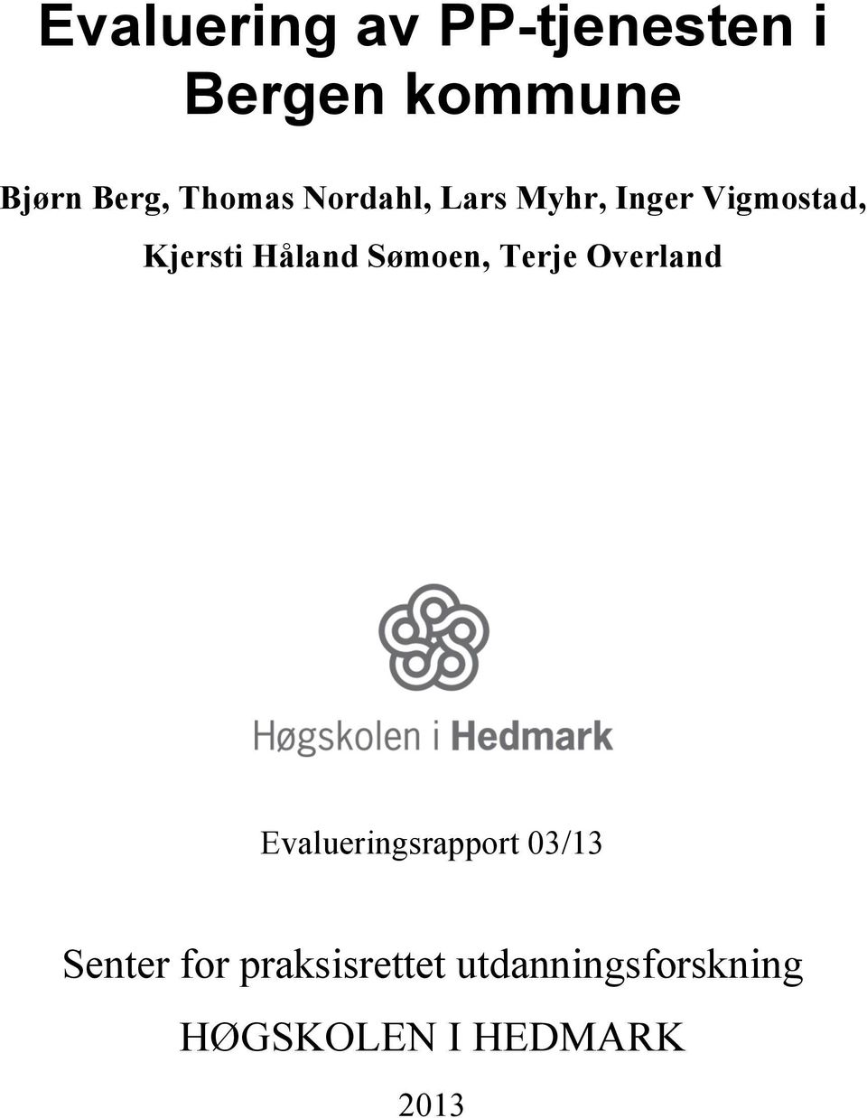 Håland Sømoen, Terje Overland Evalueringsrapport 03/13