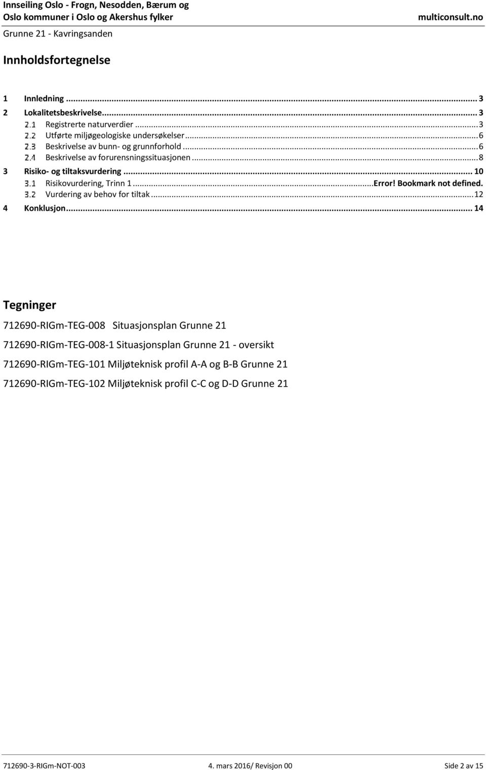 Bookmark not defined. Vurdering av behov for tiltak... 12 4 Konklusjon.