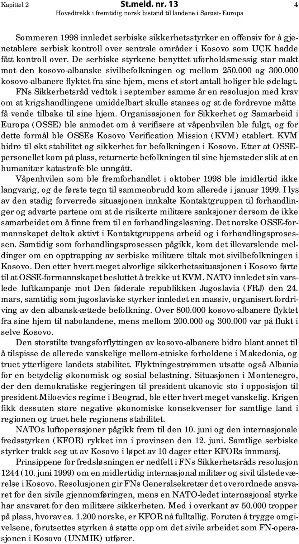 000 kosovo-albanere flyktet fra sine hjem, mens et stort antall boliger ble ødelagt.