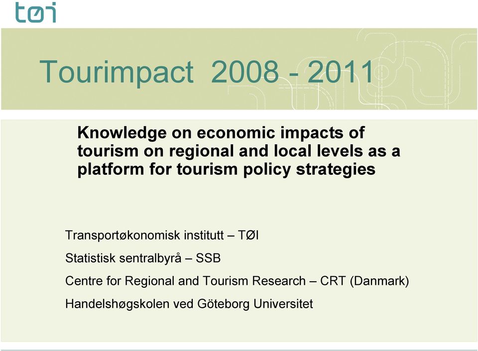 Transportøkonomisk institutt TØI Statistisk sentralbyrå SSB Centre for