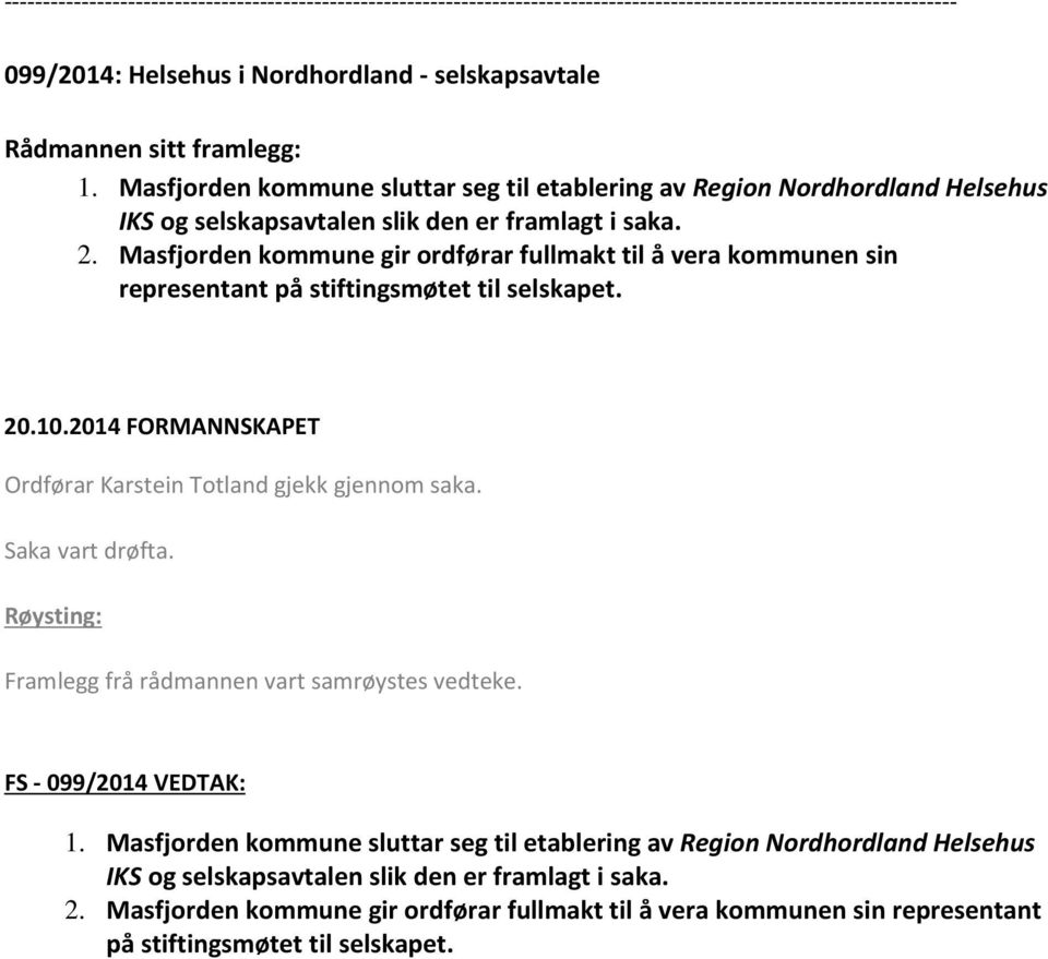 Masfjorden kommune gir ordførar fullmakt til å vera kommunen sin representant på stiftingsmøtet til selskapet.