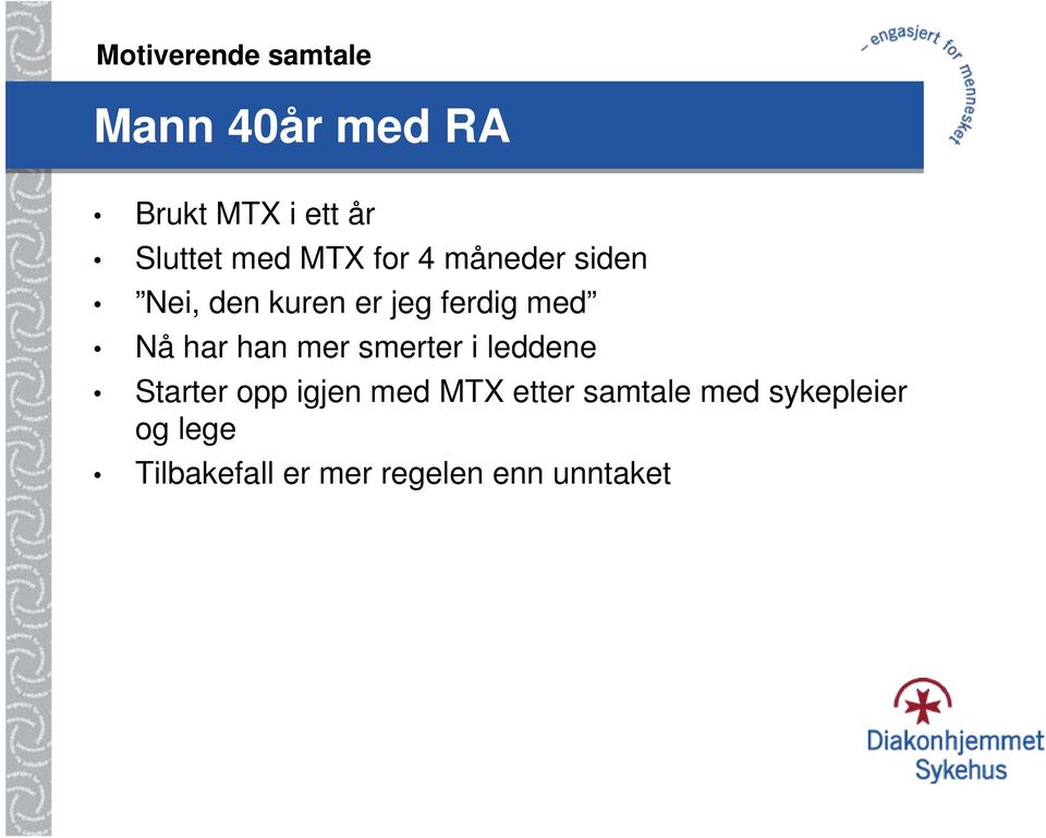 har han mer smerter i leddene Starter opp igjen med MTX etter