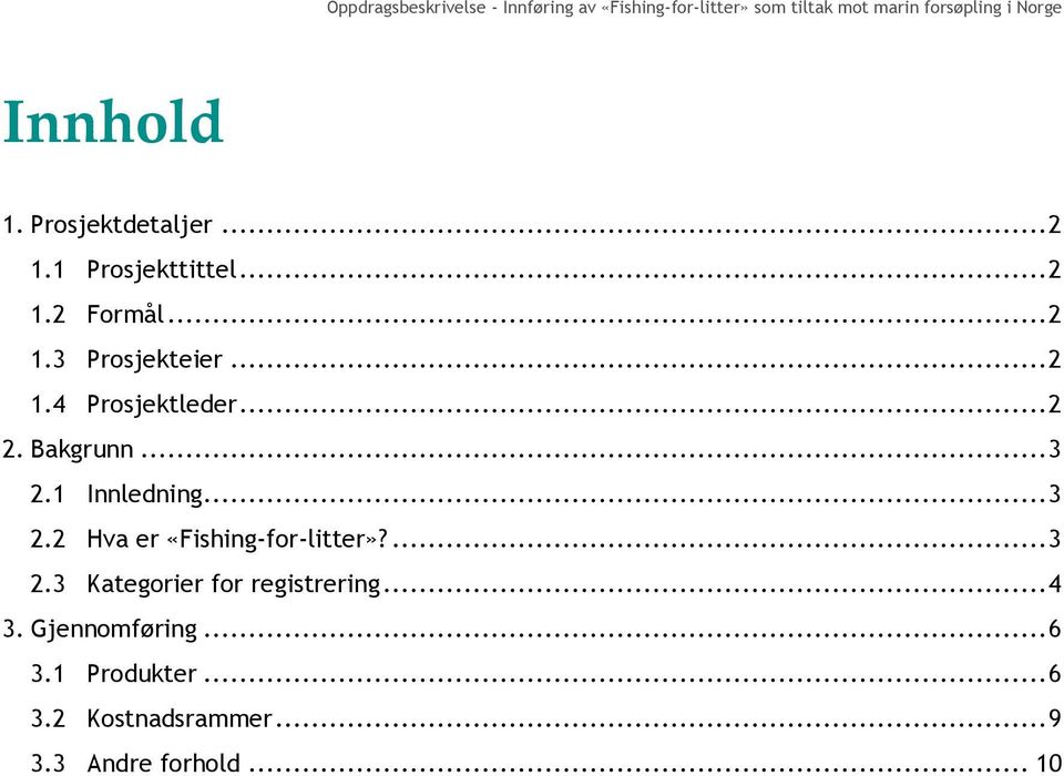 ... 3 2.3 Kategorier for registrering... 4 3. Gjennomføring... 6 3.1 Produkter.