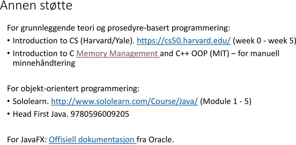 edu/ (week 0 - week 5) Introduction to C Memory Management and C++ OOP (MIT) for manuell