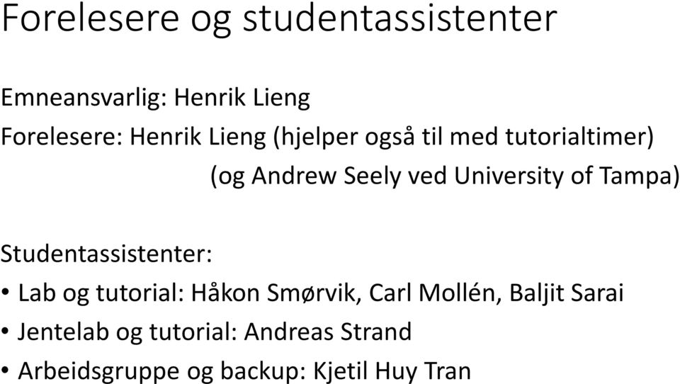 Tampa) Studentassistenter: Lab og tutorial: Håkon Smørvik, Carl Mollén, Baljit