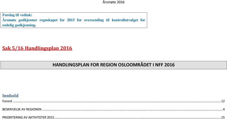 Sak 5/16 Handlingsplan 2016 HANDLINGSPLAN FOR REGION OSLOOMRÅDET I NFF