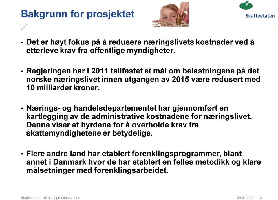 Nærings- og handelsdepartementet har gjennomført en kartlegging av de administrative kostnadene for næringslivet.