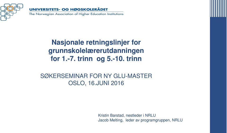 trinn SØKERSEMINAR FOR NY GLU-MASTER OSLO, 16.