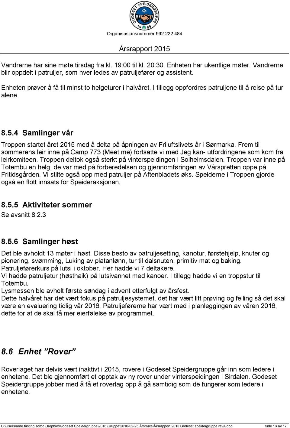 4 Samlinger vår Troppen startet året 2015 med å delta på åpningen av Friluftslivets år i Sørmarka.