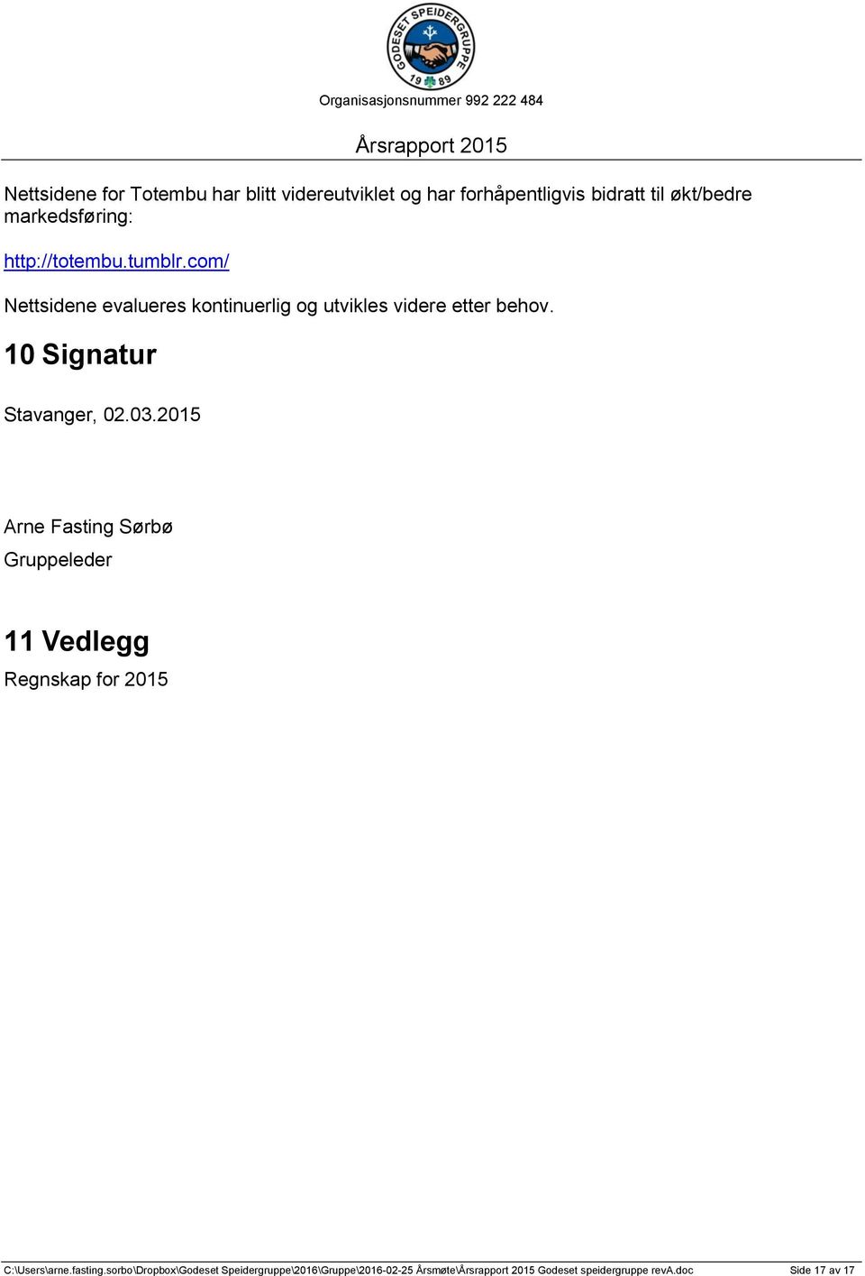 10 Signatur Stavanger, 02.03.2015 Arne Fasting Sørbø Gruppeleder 11 Vedlegg Regnskap for 2015 C:\Users\arne.