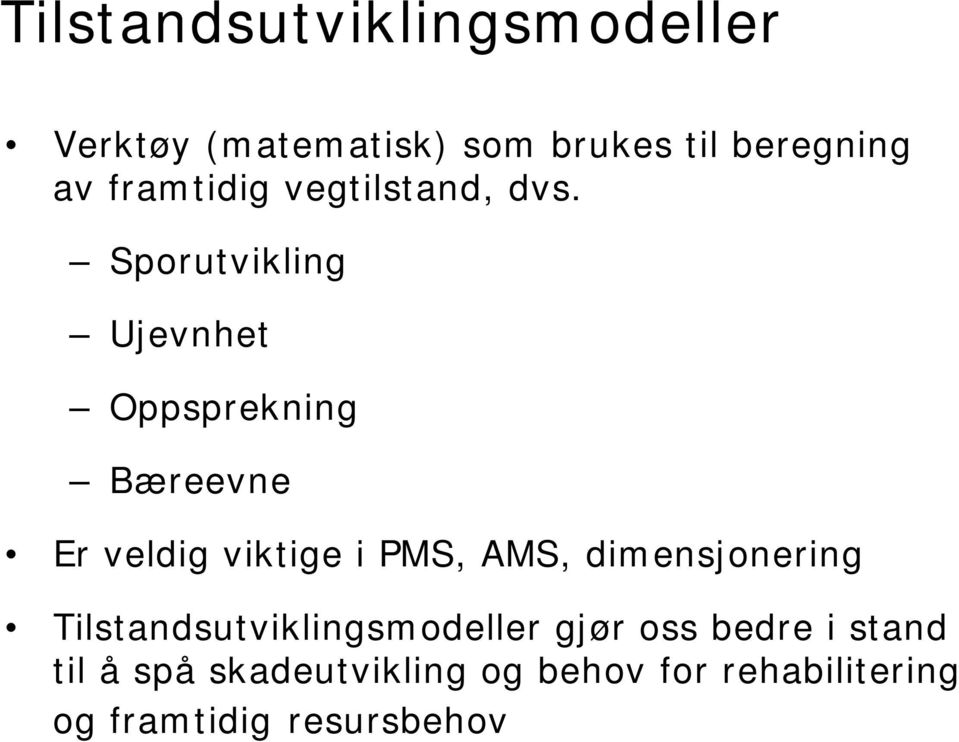 Sporutvikling Ujevnhet Oppsprekning Bæreevne Er veldig viktige i PMS, AMS,