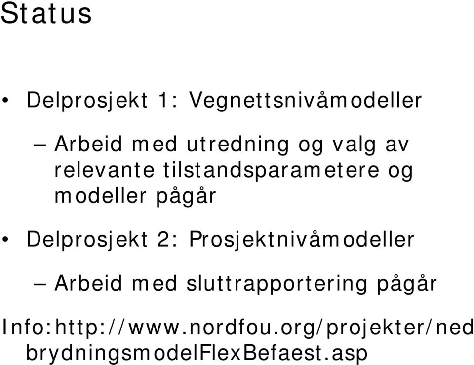 Delprosjekt 2: Prosjektnivåmodeller Arbeid med sluttrapportering