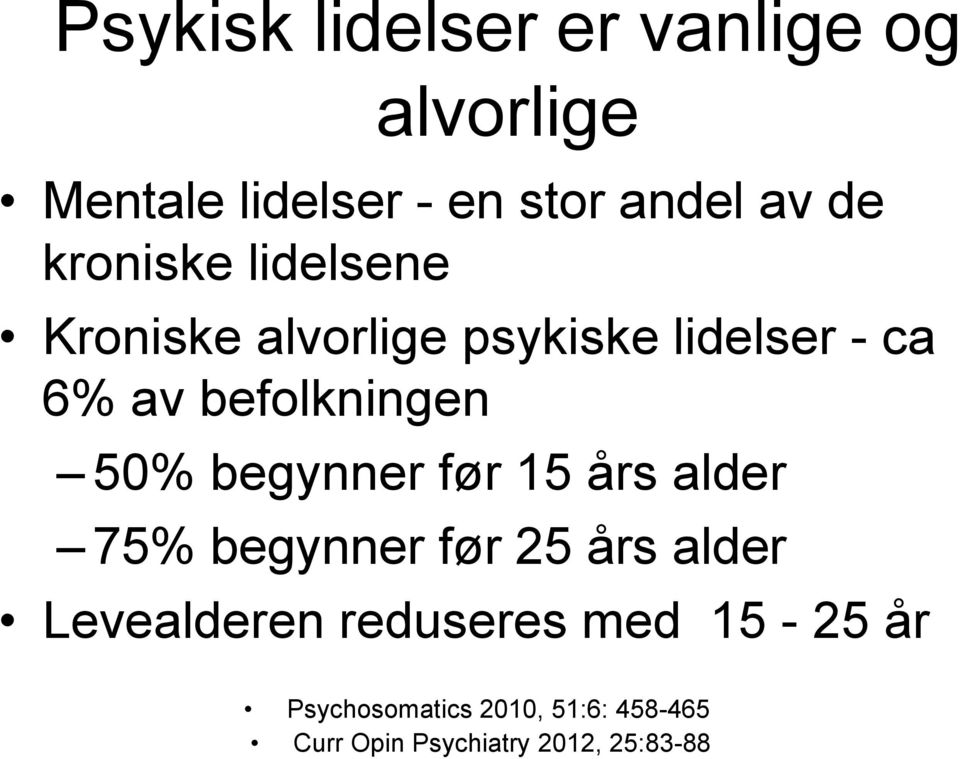 50% begynner før 15 års alder 75% begynner før 25 års alder Levealderen reduseres