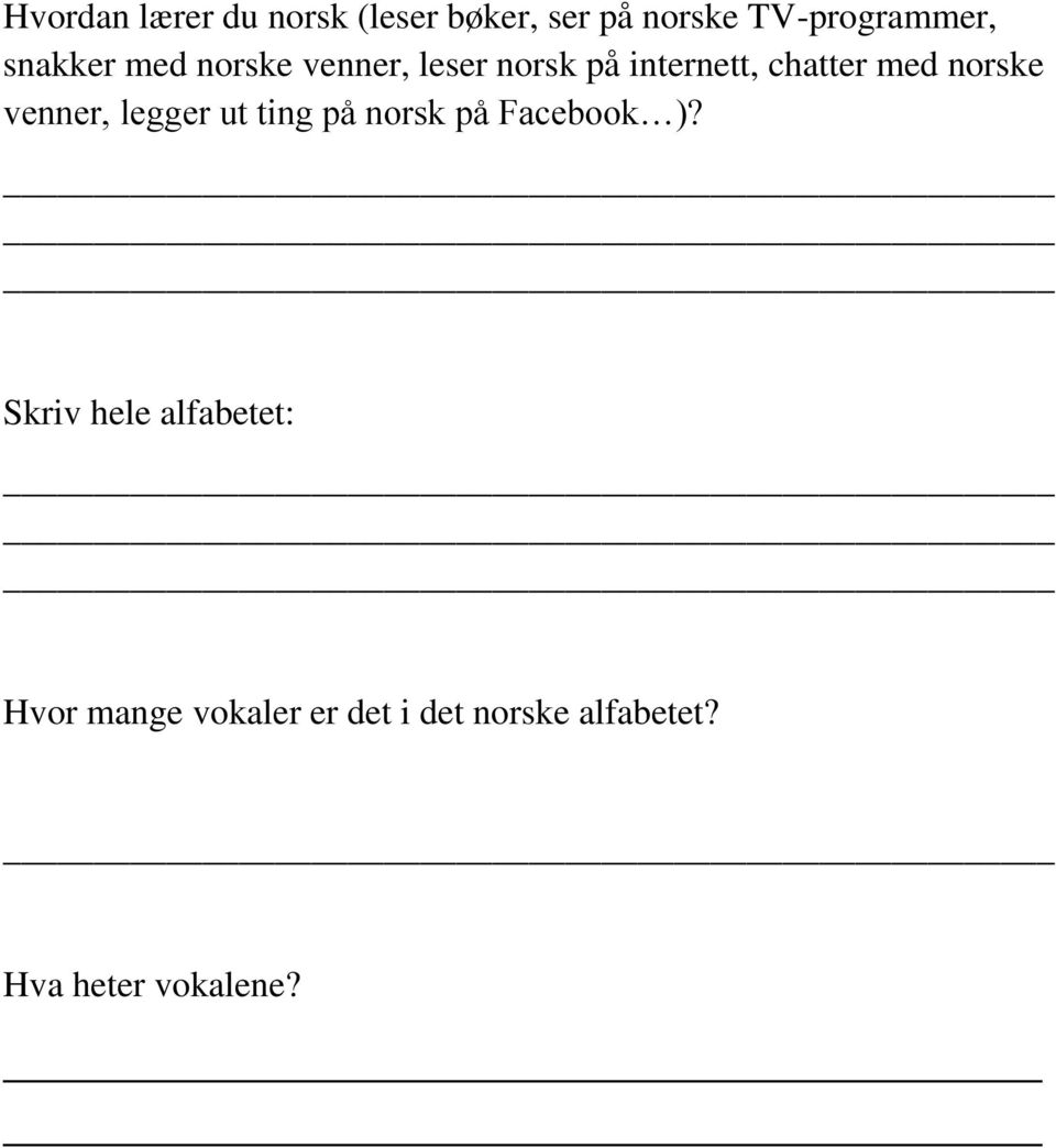 norske venner, legger ut ting på norsk på Facebook )?