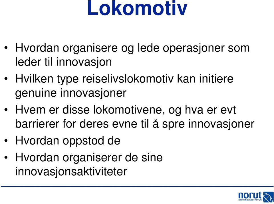 disse lokomotivene, og hva er evt barrierer for deres evne til å spre