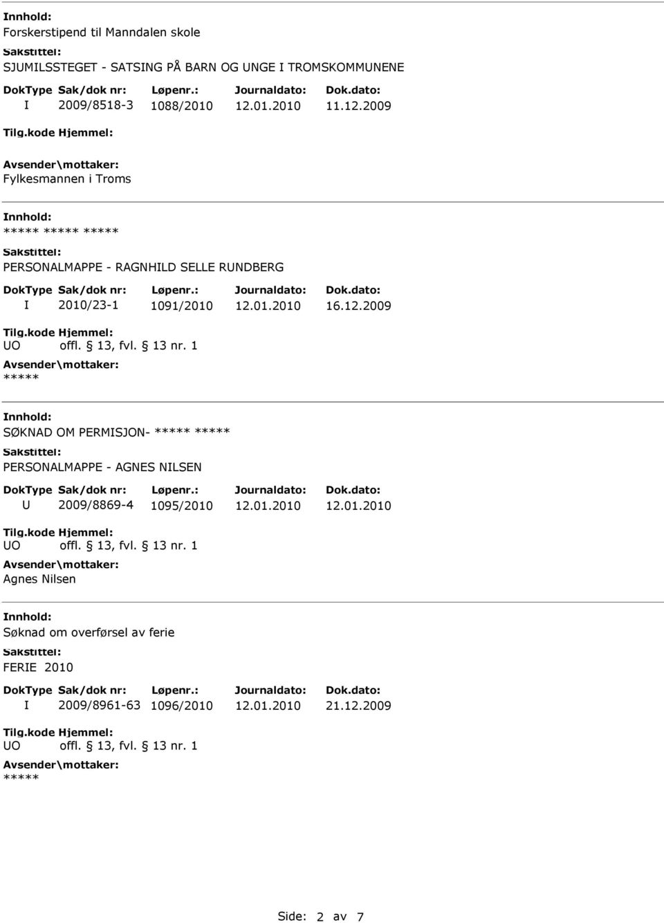 2009 Fylkesmannen i Troms nnhold: PRSONALMAPP - RAGNHLD SLL RNDBRG 2010/23-1 1091/2010 16.12.