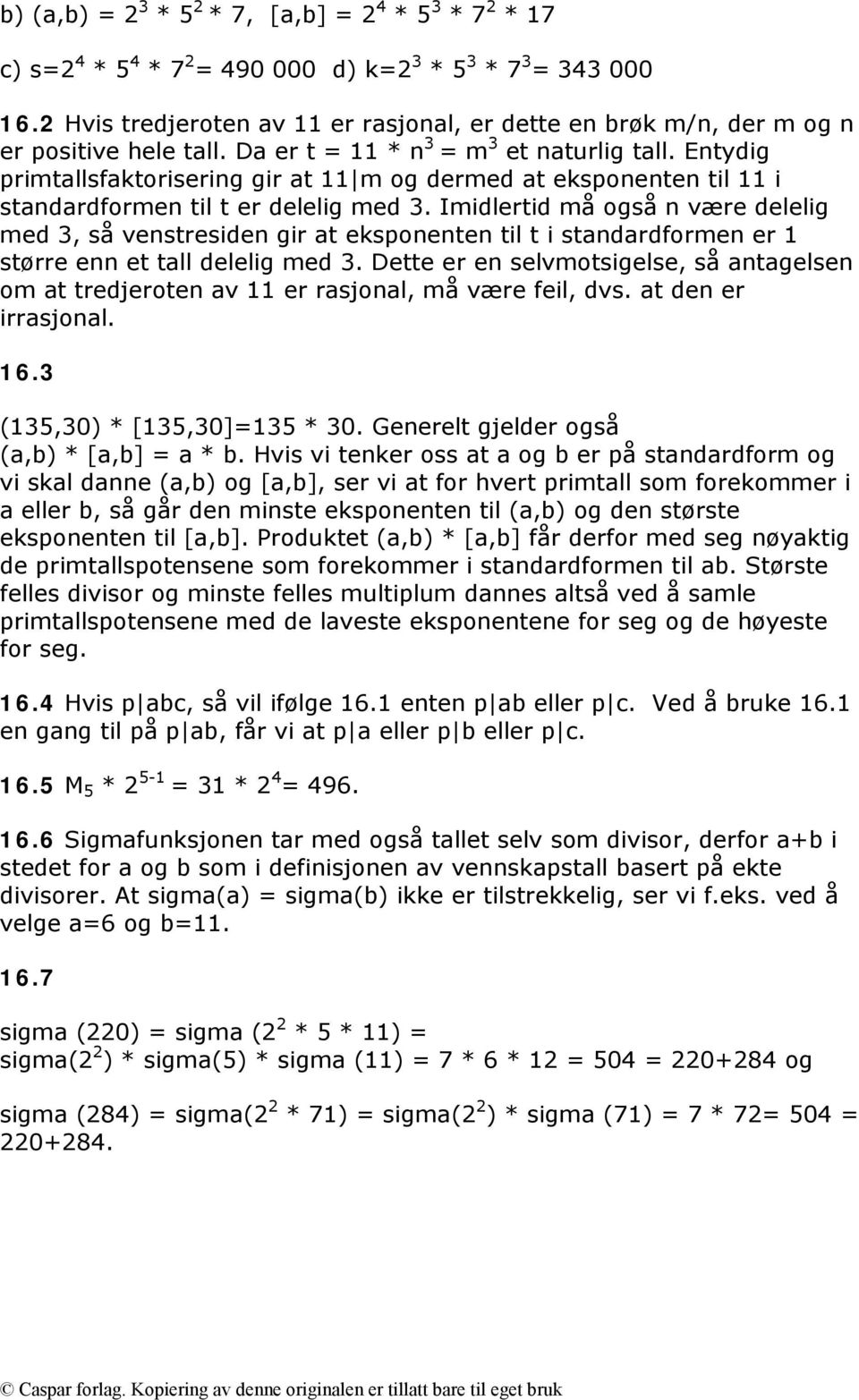 Entydig primtallsfaktorisering gir at 11 m og dermed at eksponenten til 11 i standardformen til t er delelig med 3.