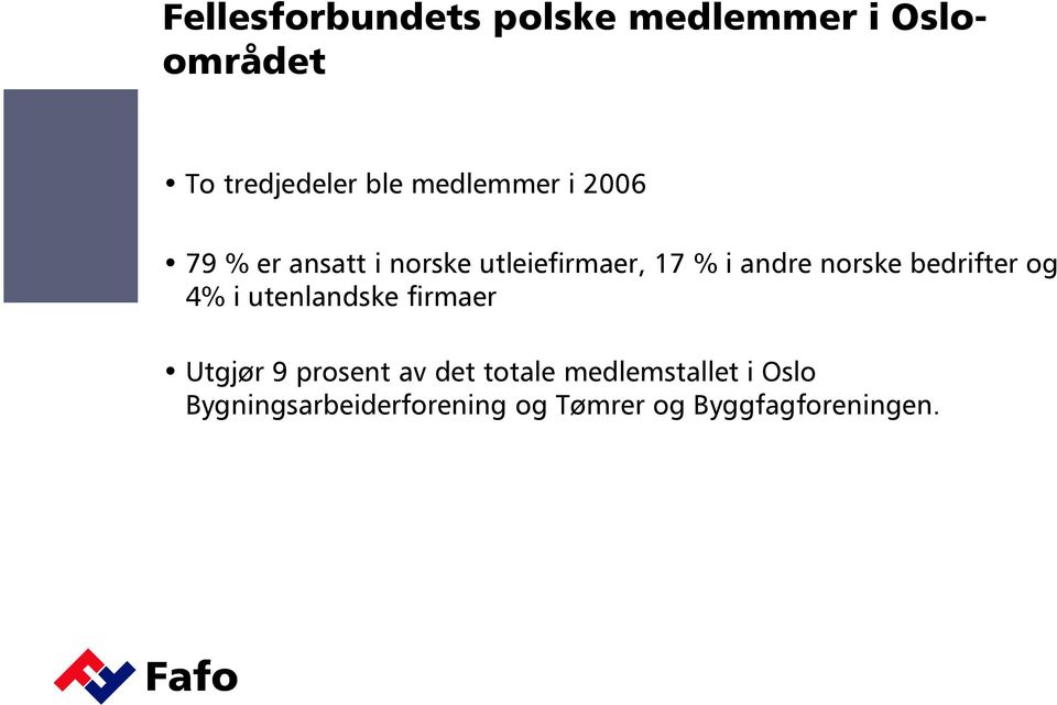 utenlandske firmaer Utgjør 9 prosent av det totale medlemstallet i Oslo Utgjør 9