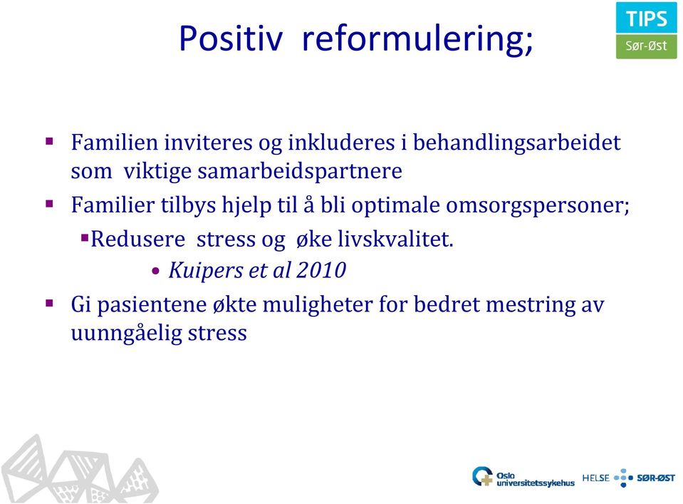 til å bli optimale omsorgspersoner; Redusere stress og øke livskvalitet.