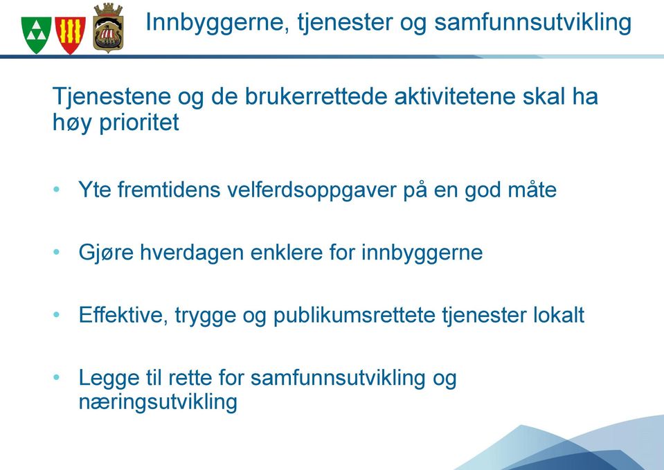 måte Gjøre hverdagen enklere for innbyggerne Effektive, trygge og