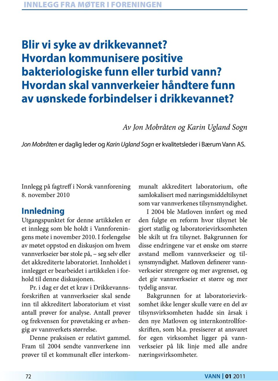 november 2010 Innledning Utgangspunktet for denne artikkelen er et innlegg som ble holdt i Vannforeningens møte i november 2010.