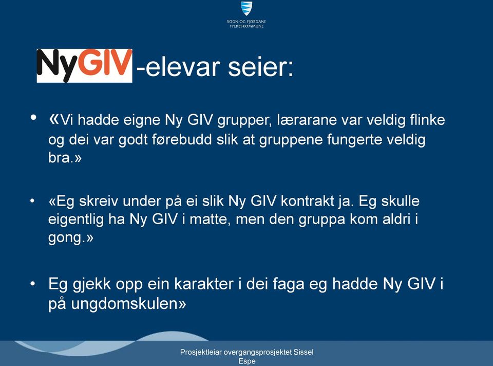 » «Eg skreiv under på ei slik Ny GIV kontrakt ja.