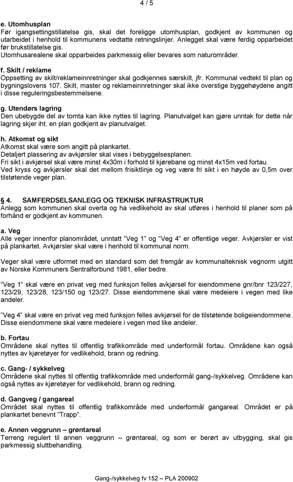 Kommunal vedtekt til plan og bygningslovens 107. Skilt, master og reklameinnretninger skal ikke overstige byggehøydene angitt i disse reguleringsbestemmelsene. g.